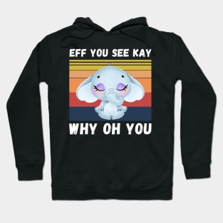 Eff You See Kay Why Oh You, Vintage Elephant Yoga Lover Hoodie